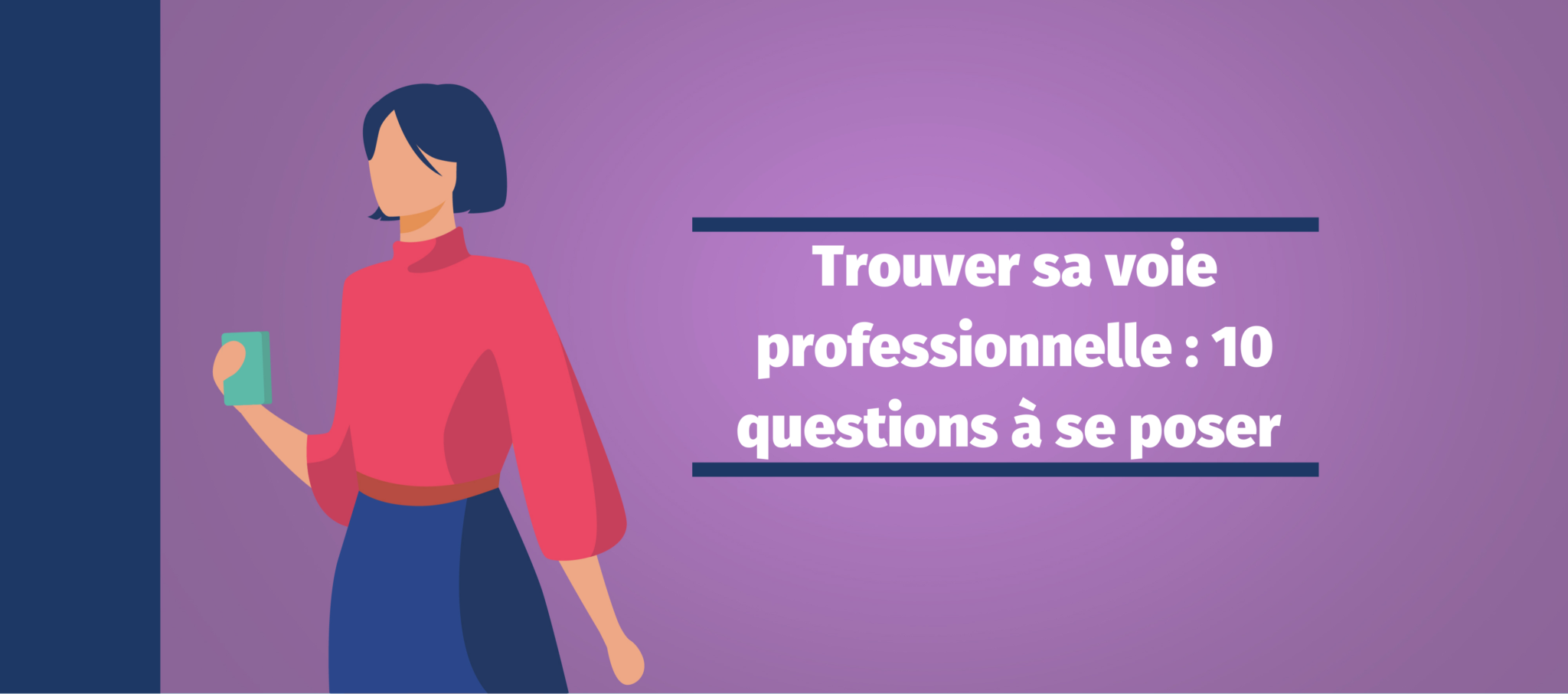 Trouver Sa Voie Professionnelle 10 Questions à Se Poser 